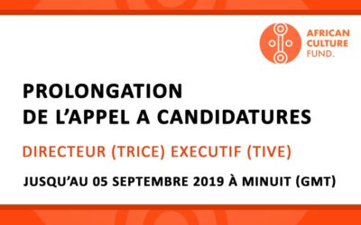PROLONGATION DE L’APPEL A CANDIDATURES POUR LE POSTE DE DIRECTEUR (TRICE) EXECUTIF(TIVE) DU FONDS AFRICAIN POUR LA CULTURE